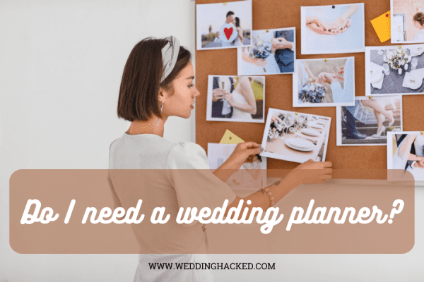 Do I Need A Wedding Planner? #Answered