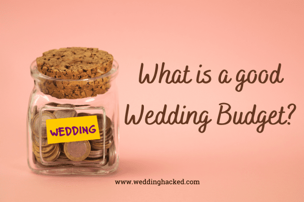 what-is-a-good-wedding-budget-answered-wedding-hacked