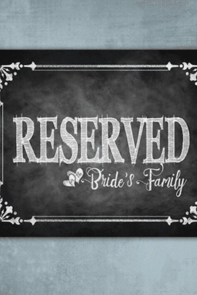 Reserved for Bride's Family Printed chalkboard wedding sign