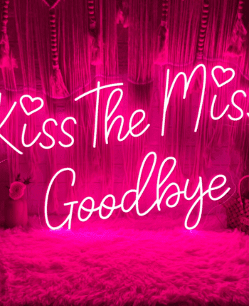 Kiss The Miss Goodbye Neon Sign